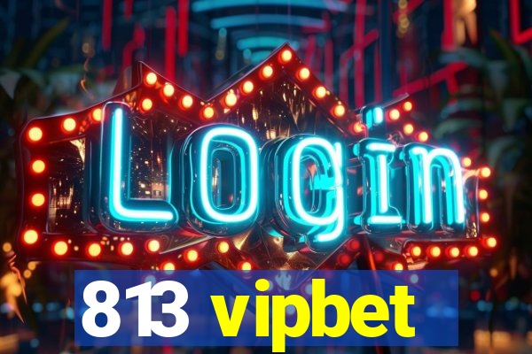 813 vipbet